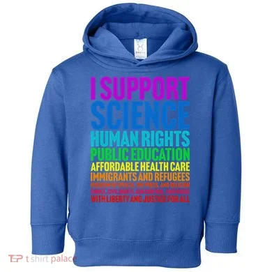 I Support Progressive Liberal Democratic Causes Toddler Hoodie