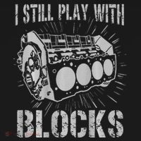 I Still Play With Blocks Funny Car Mechanic Car Engine Doggie Tank thumb 4