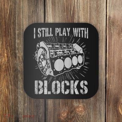 I Still Play With Blocks Funny Car Mechanic Car Engine Coaster