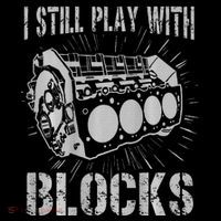 I Still Play With Blocks Funny Car Mechanic Car Engine Kids T-Shirt thumb 4