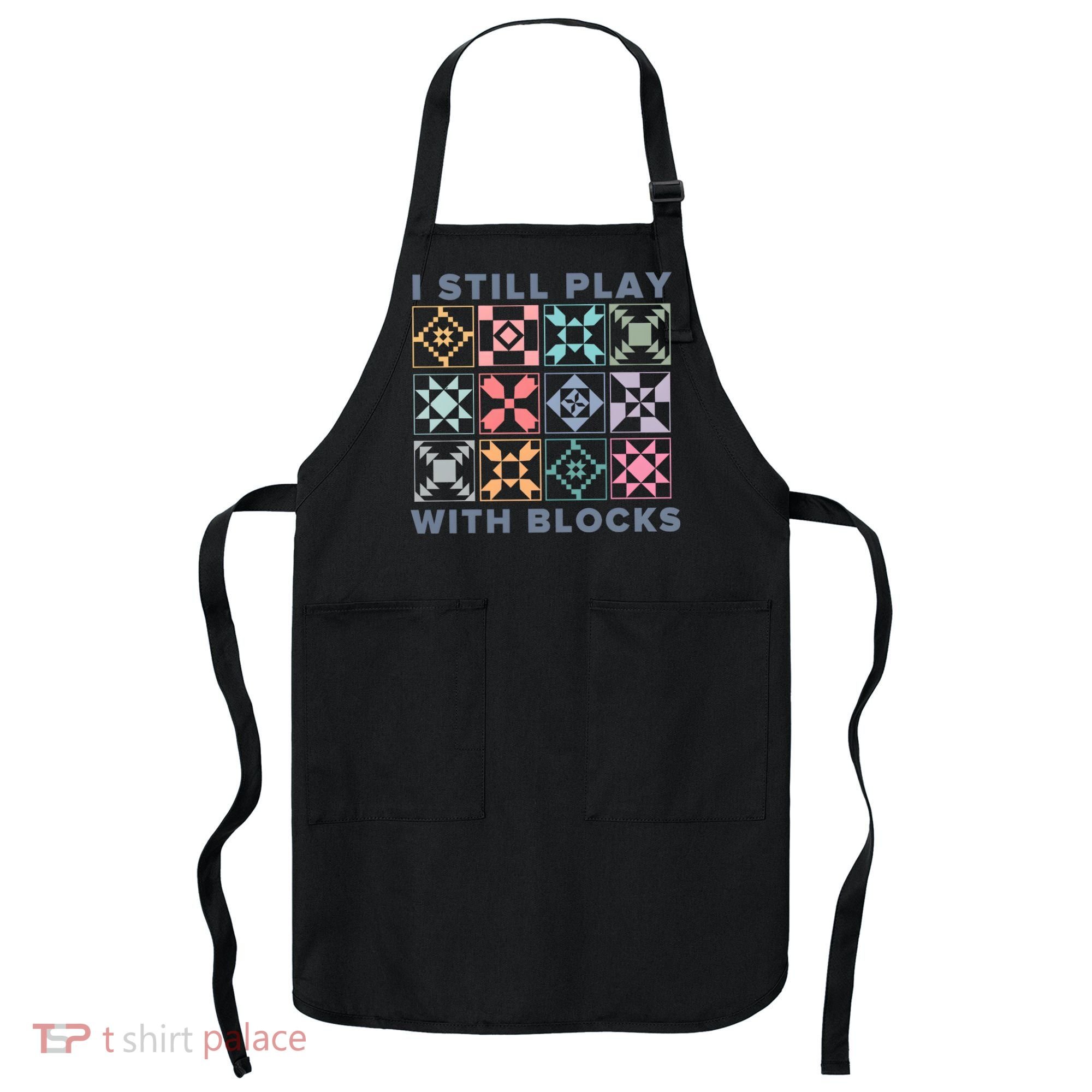 I Still Play With Blocks Quilt Blocks Apron