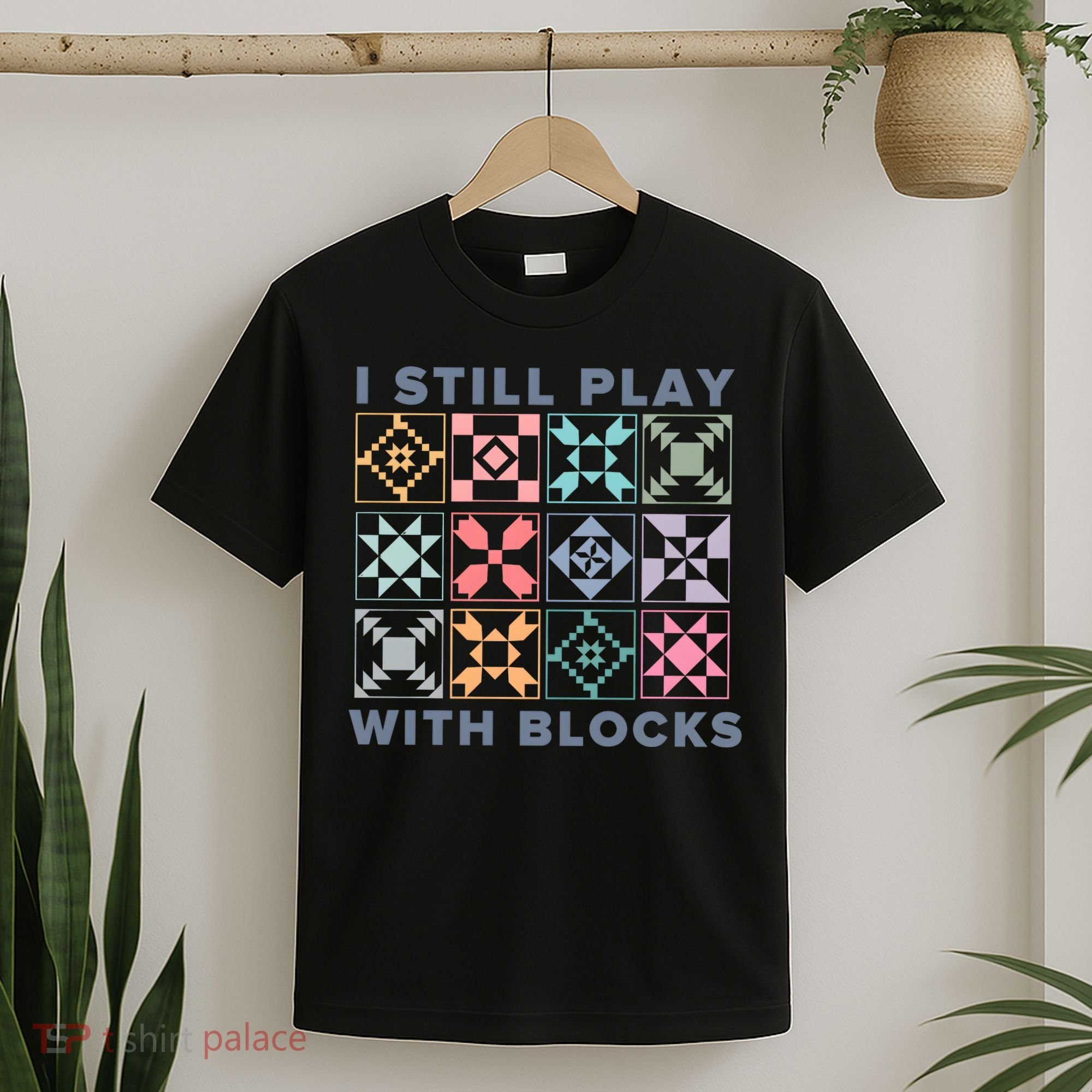 I Still Play With Blocks Quilt Blocks T-Shirt