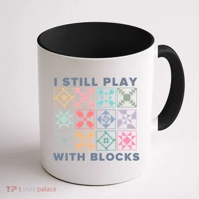 I Still Play With Blocks Quilt Blocks Coffee Mug back