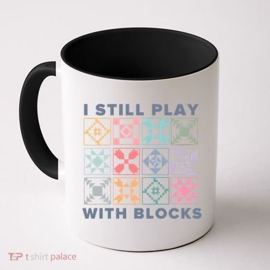 I Still Play With Blocks Quilt Blocks Coffee Mug