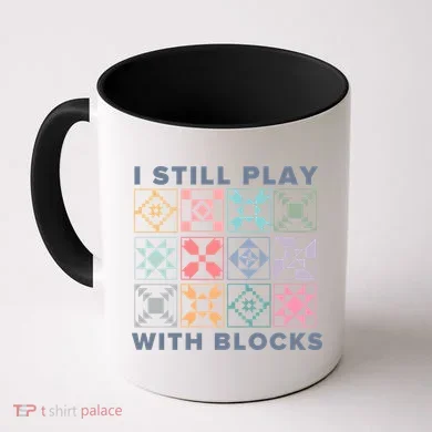 I Still Play With Blocks Quilt Blocks Coffee Mug
