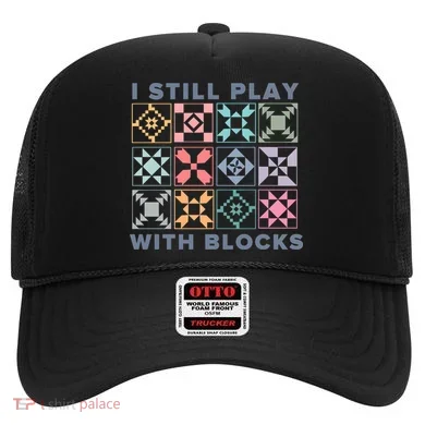 I Still Play With Blocks Quilt Blocks Hat