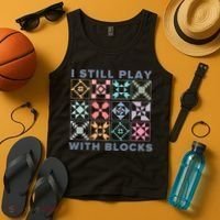 I Still Play With Blocks Quilt Blocks Tank Top thumb 4