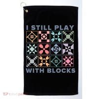 I Still Play With Blocks Quilt Blocks Golf Towel thumb 0