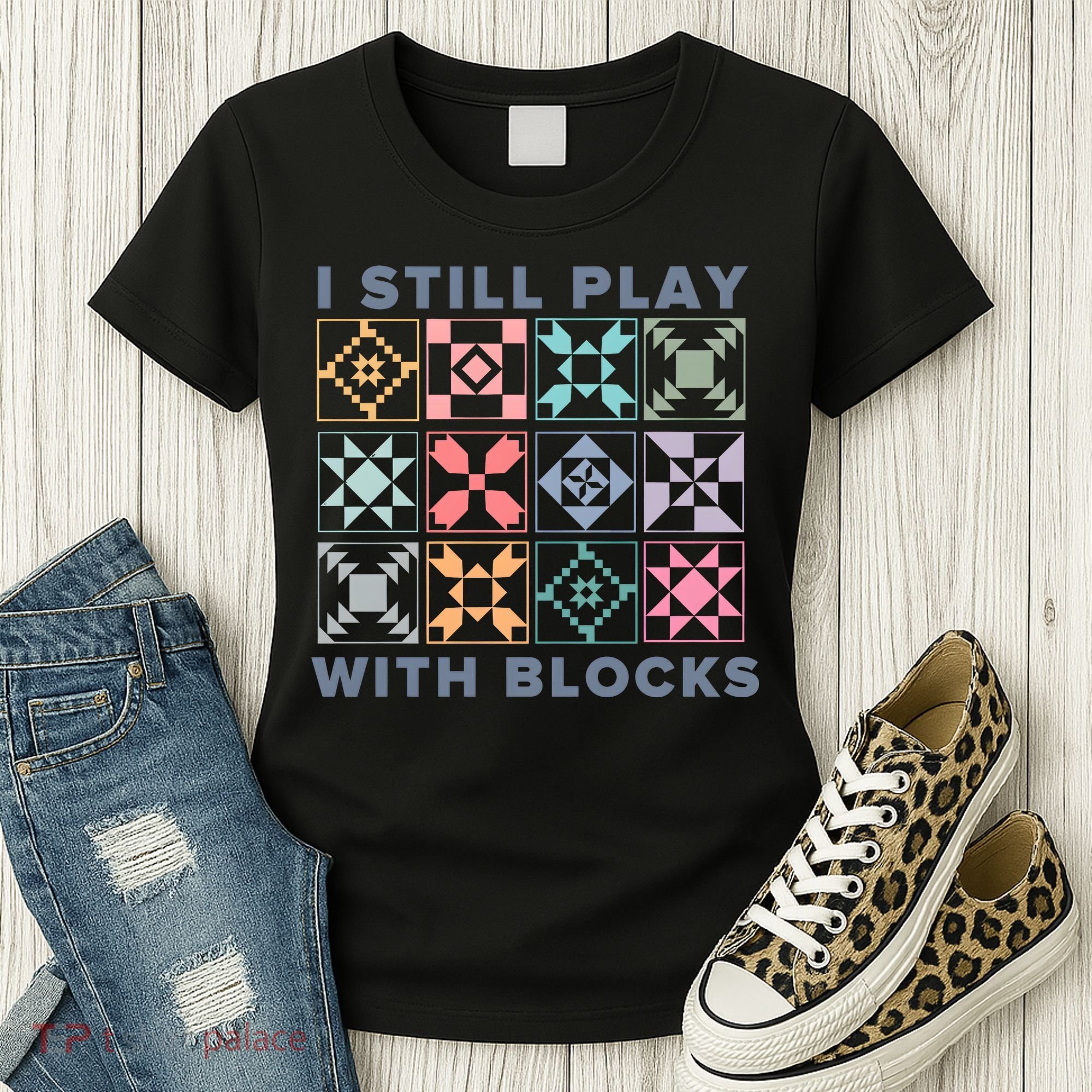 I Still Play With Blocks Quilt Blocks Women's T-Shirt