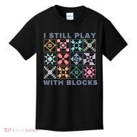 I Still Play With Blocks Quilt Blocks Kids T-Shirt thumb 0