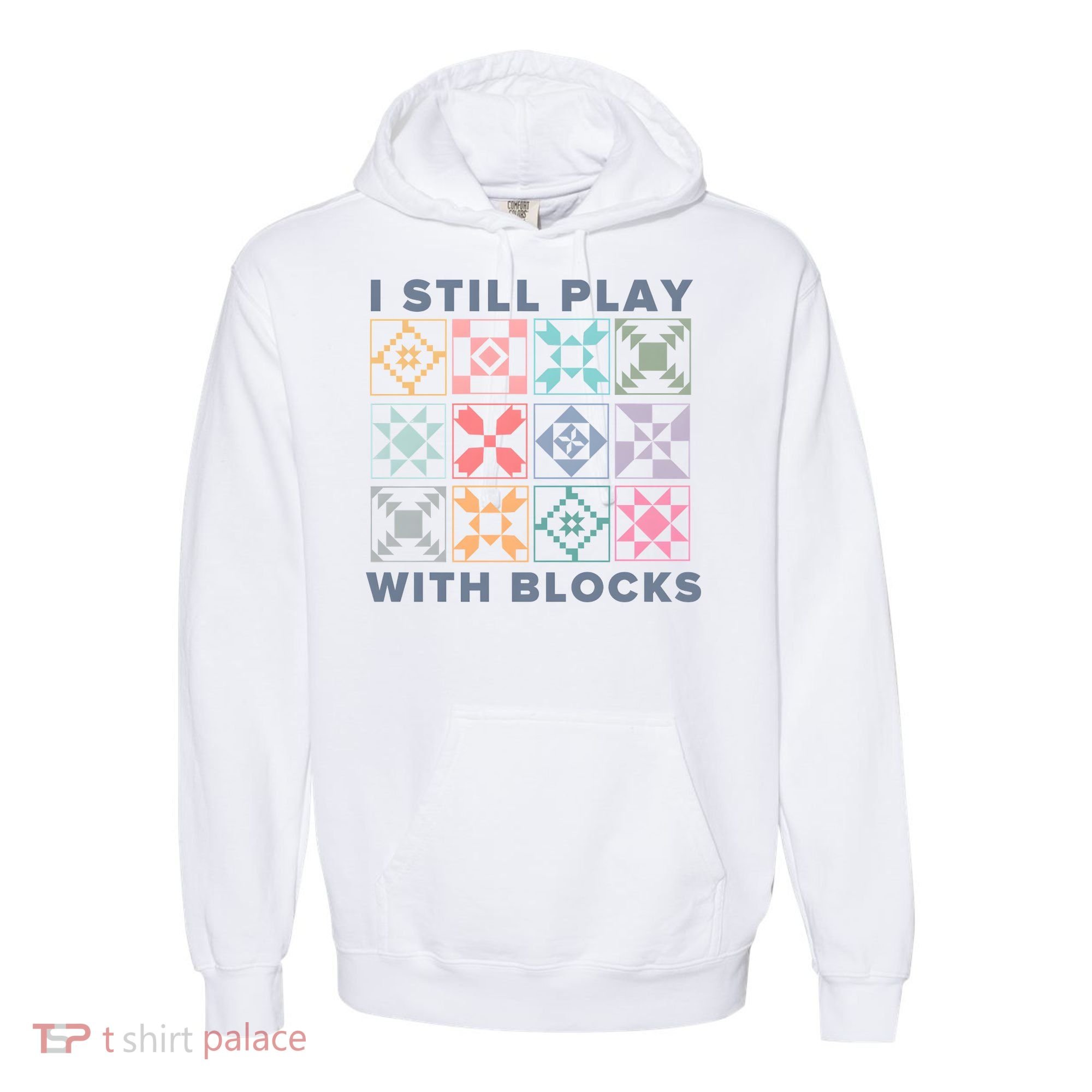 I Still Play With Blocks Quilt Blocks Comfort Colors Garment-Dyed Hooded Sweatshirt