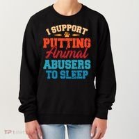 I Support Putting Animal Abusers To Sleep Women's Sweatshirt thumb 0