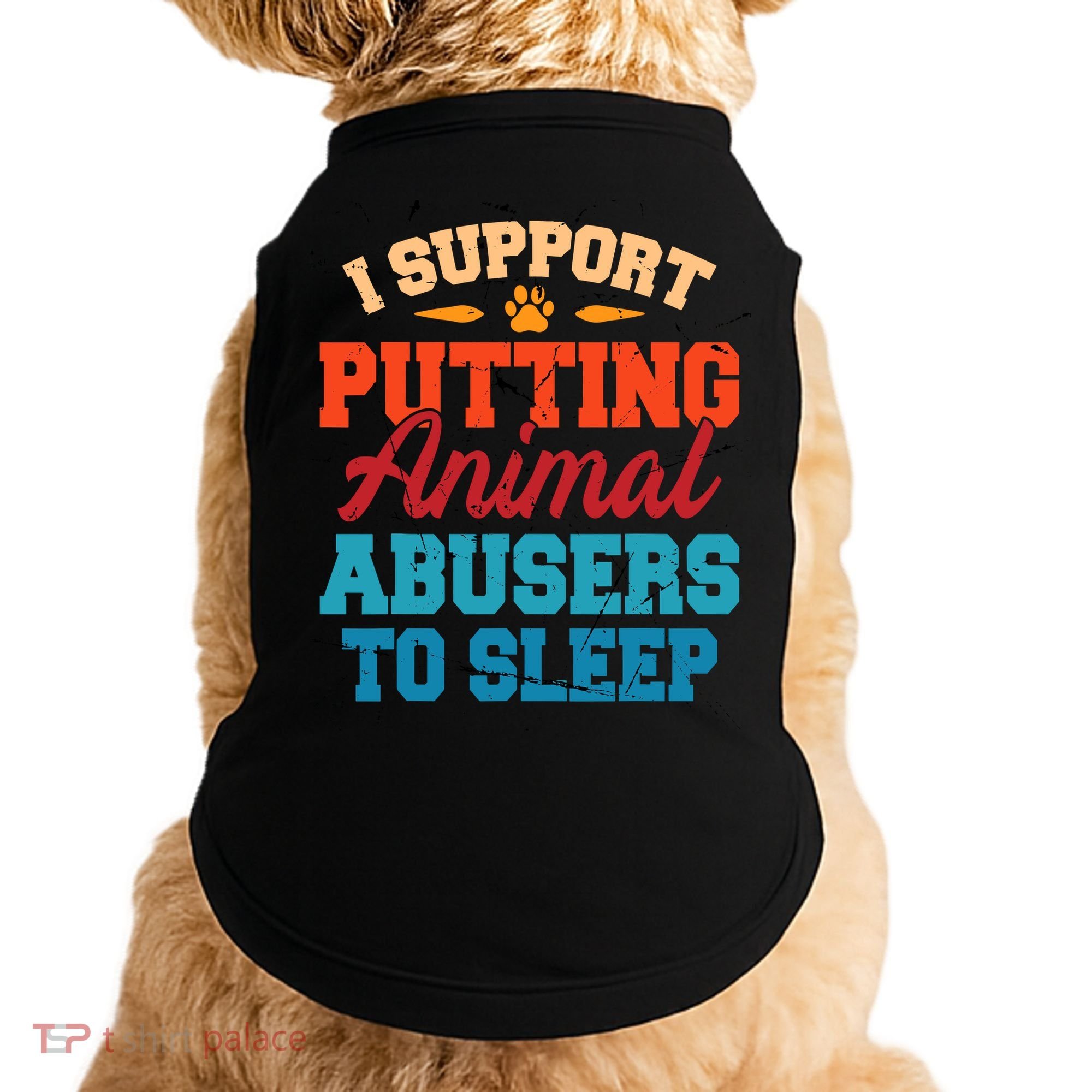 I Support Putting Animal Abusers To Sleep Doggie Tank