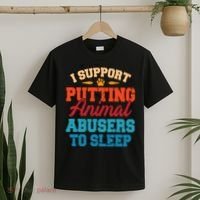 I Support Putting Animal Abusers To Sleep T-Shirt thumb 2