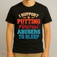 I Support Putting Animal Abusers To Sleep T-Shirt thumb 3