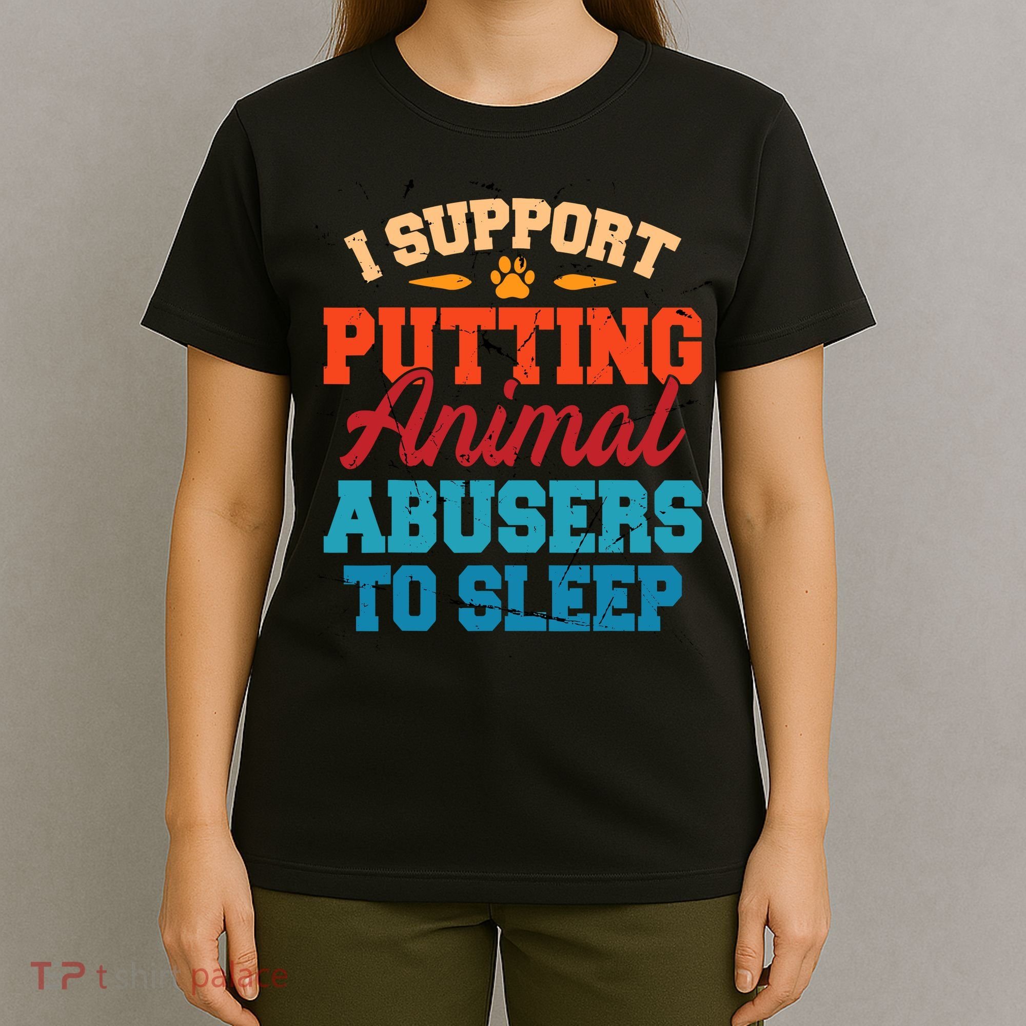 I Support Putting Animal Abusers To Sleep T-Shirt