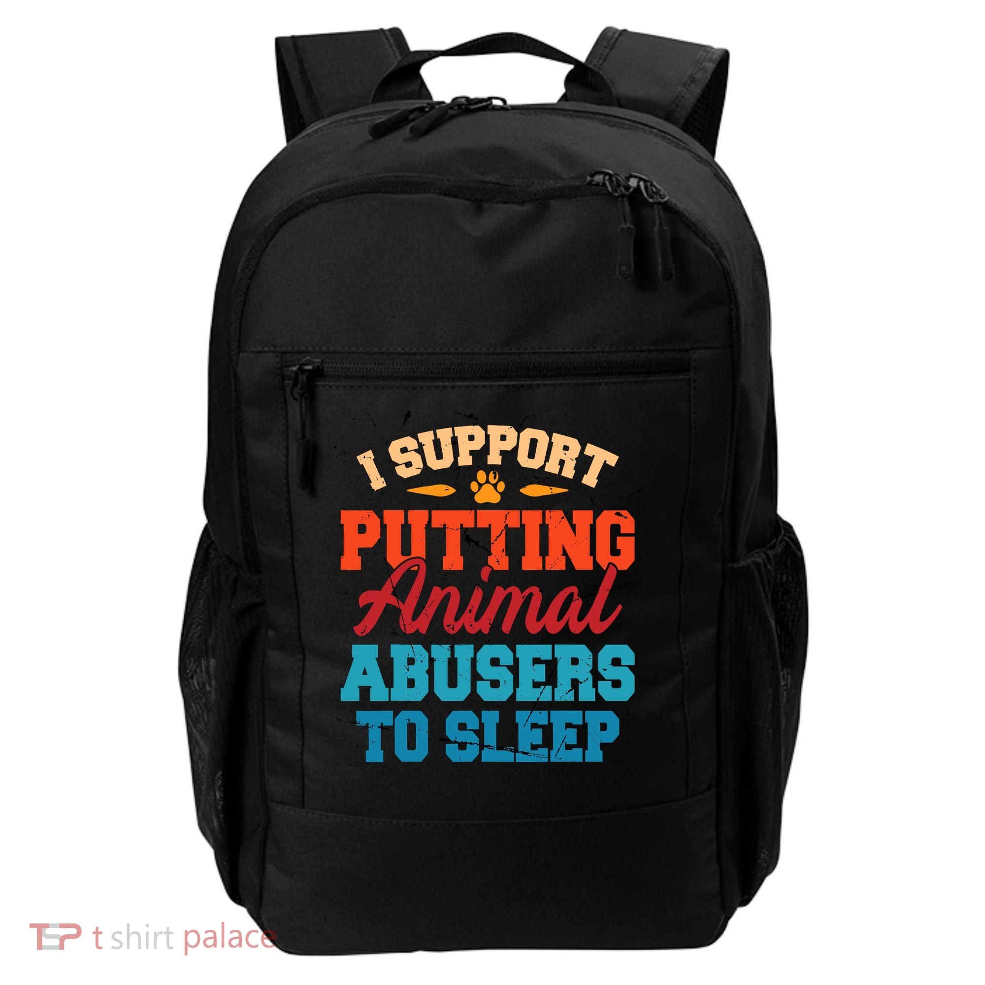 I Support Putting Animal Abusers To Sleep Backpack