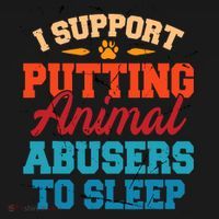 I Support Putting Animal Abusers To Sleep Button thumb 1