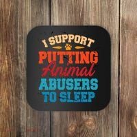 I Support Putting Animal Abusers To Sleep Coaster thumb 0