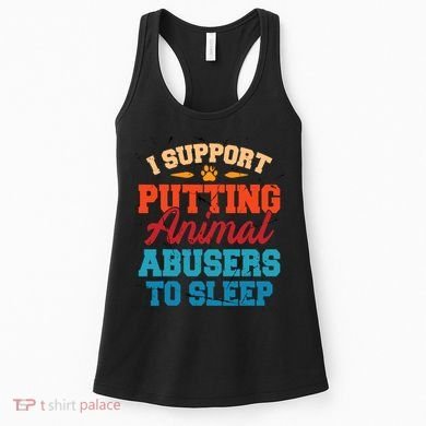 I Support Putting Animal Abusers To Sleep Women's Tank Top