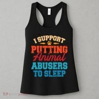 I Support Putting Animal Abusers To Sleep Women's Tank Top thumb 3