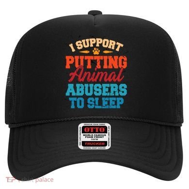 I Support Putting Animal Abusers To Sleep Hat