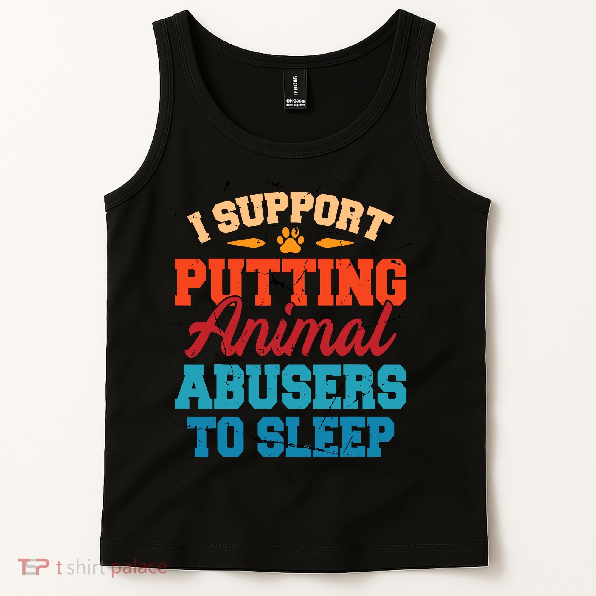 I Support Putting Animal Abusers To Sleep Tank Top