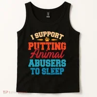 I Support Putting Animal Abusers To Sleep Tank Top thumb 2