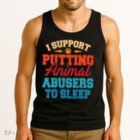 I Support Putting Animal Abusers To Sleep Tank Top thumb 3