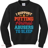 I Support Putting Animal Abusers To Sleep Kids Sweatshirt thumb 0