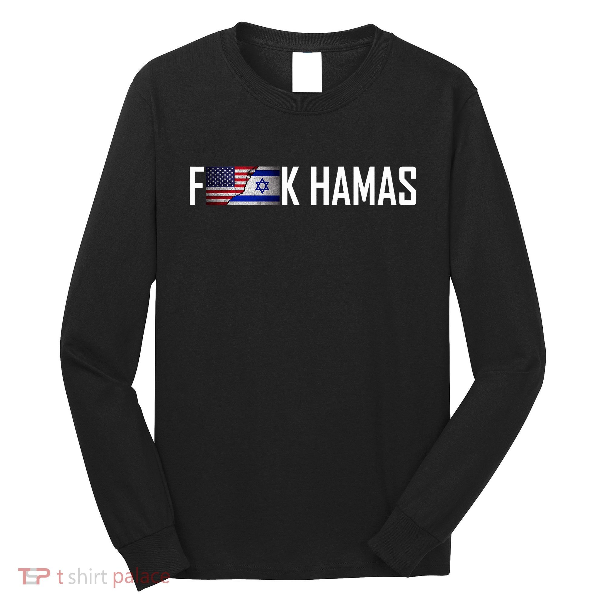 Israel Strong Pray For Israel US Israel Flag Fuck Hamas Long Sleeve Shirt
