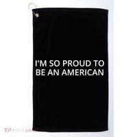 Im So Proud To Be An American Gift Golf Towel thumb 0