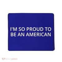 Im So Proud To Be An American Gift Mousepad thumb 0