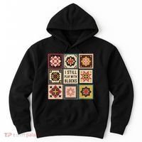 I Still Play With Blocks Quilt Funny Quilting Sewing Hoodie thumb 0