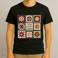 I Still Play With Blocks Quilt Funny Quilting Sewing T-Shirt thumb 3