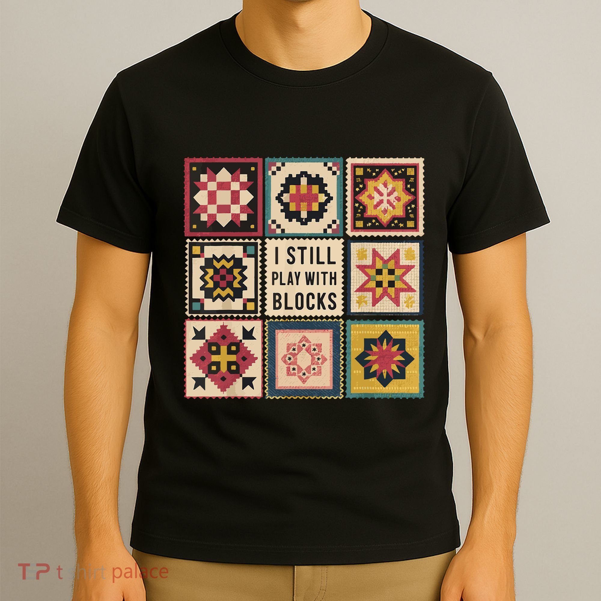 I Still Play With Blocks Quilt Funny Quilting Sewing T-Shirt