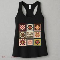 I Still Play With Blocks Quilt Funny Quilting Sewing Women's Tank Top thumb 3