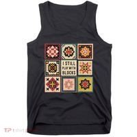 I Still Play With Blocks Quilt Funny Quilting Sewing Tank Top thumb 0