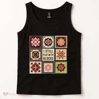I Still Play With Blocks Quilt Funny Quilting Sewing Tank Top thumb 2