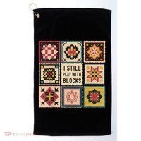 I Still Play With Blocks Quilt Funny Quilting Sewing Golf Towel thumb 0