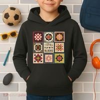 I Still Play With Blocks Quilt Funny Quilting Sewing Kids Hoodie thumb 2