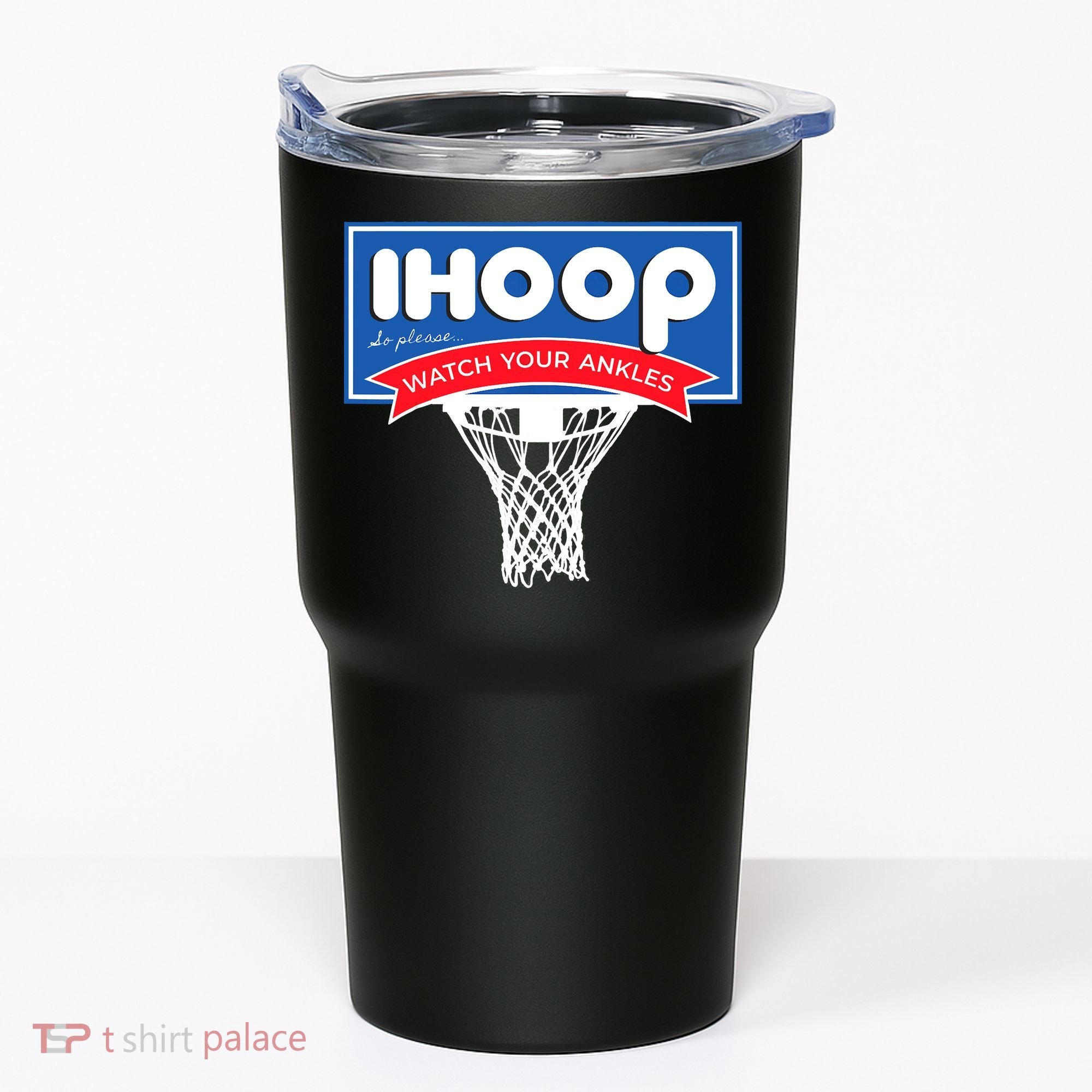 IHOOP So Please Watch Your Ankles Funny Basketball Tumbler