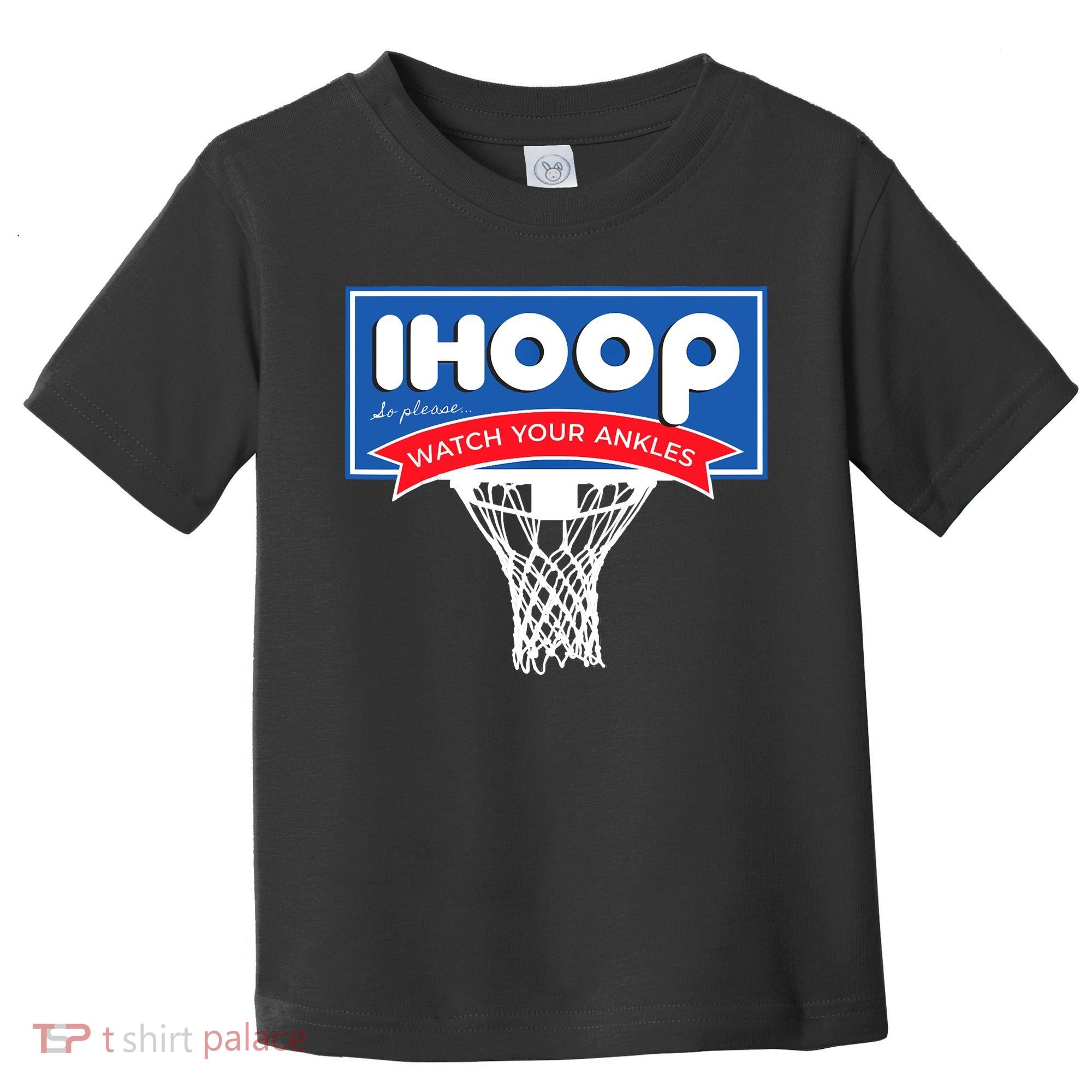 IHOOP So Please Watch Your Ankles Funny Basketball Toddler T-Shirt