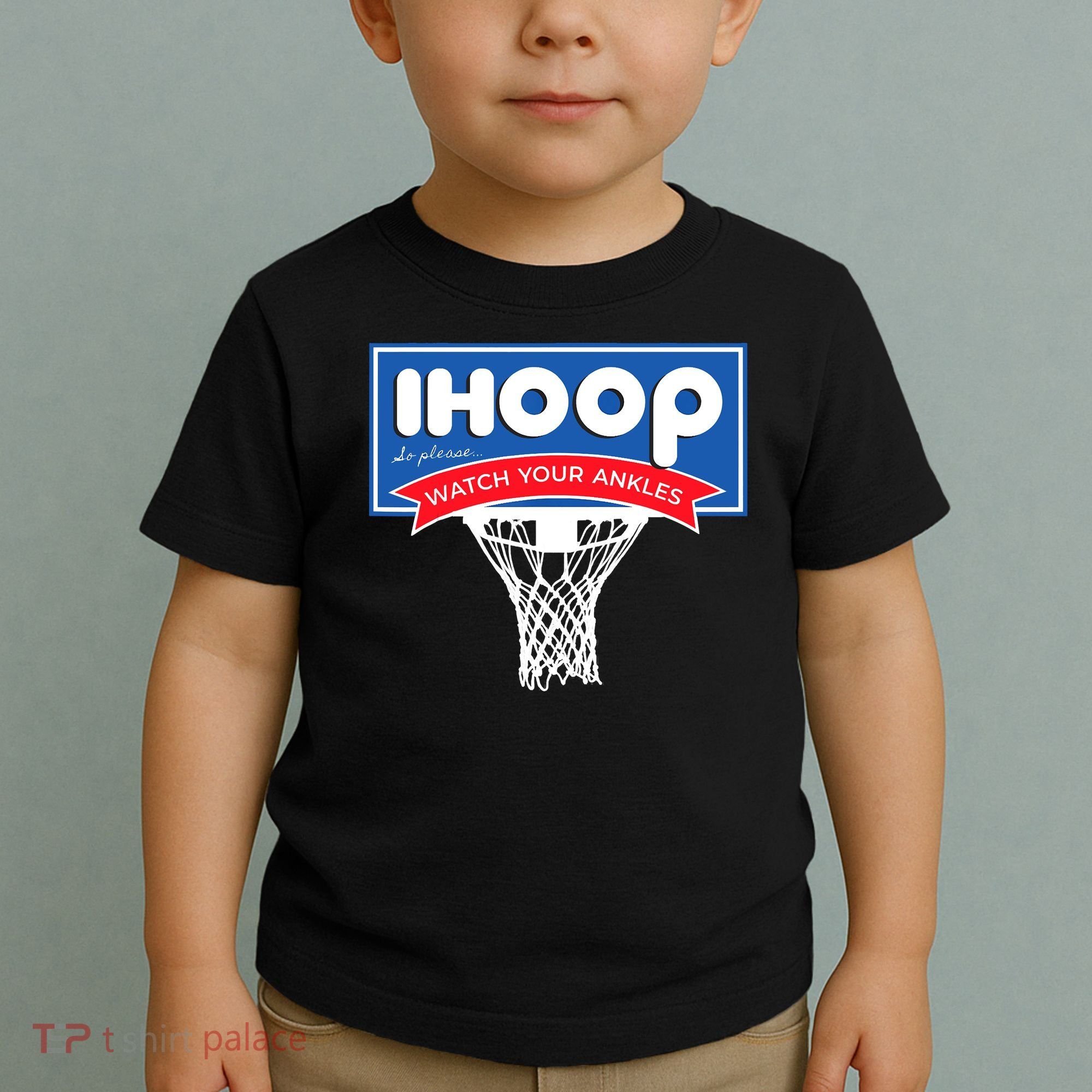 IHOOP So Please Watch Your Ankles Funny Basketball Toddler T-Shirt