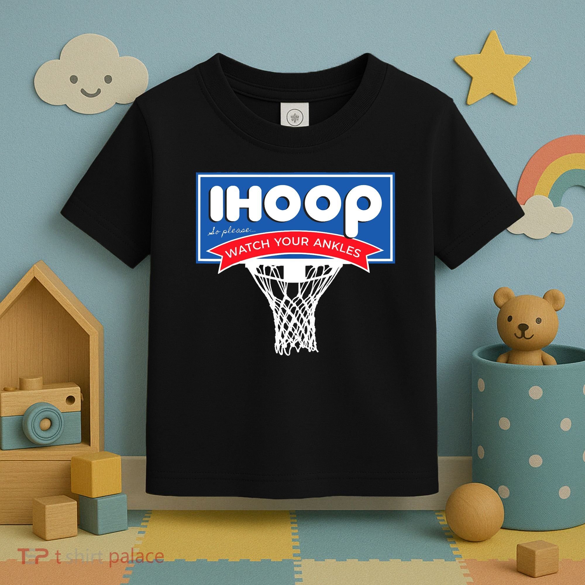 IHOOP So Please Watch Your Ankles Funny Basketball Toddler T-Shirt