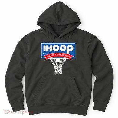 IHOOP So Please Watch Your Ankles Funny Basketball Hoodie