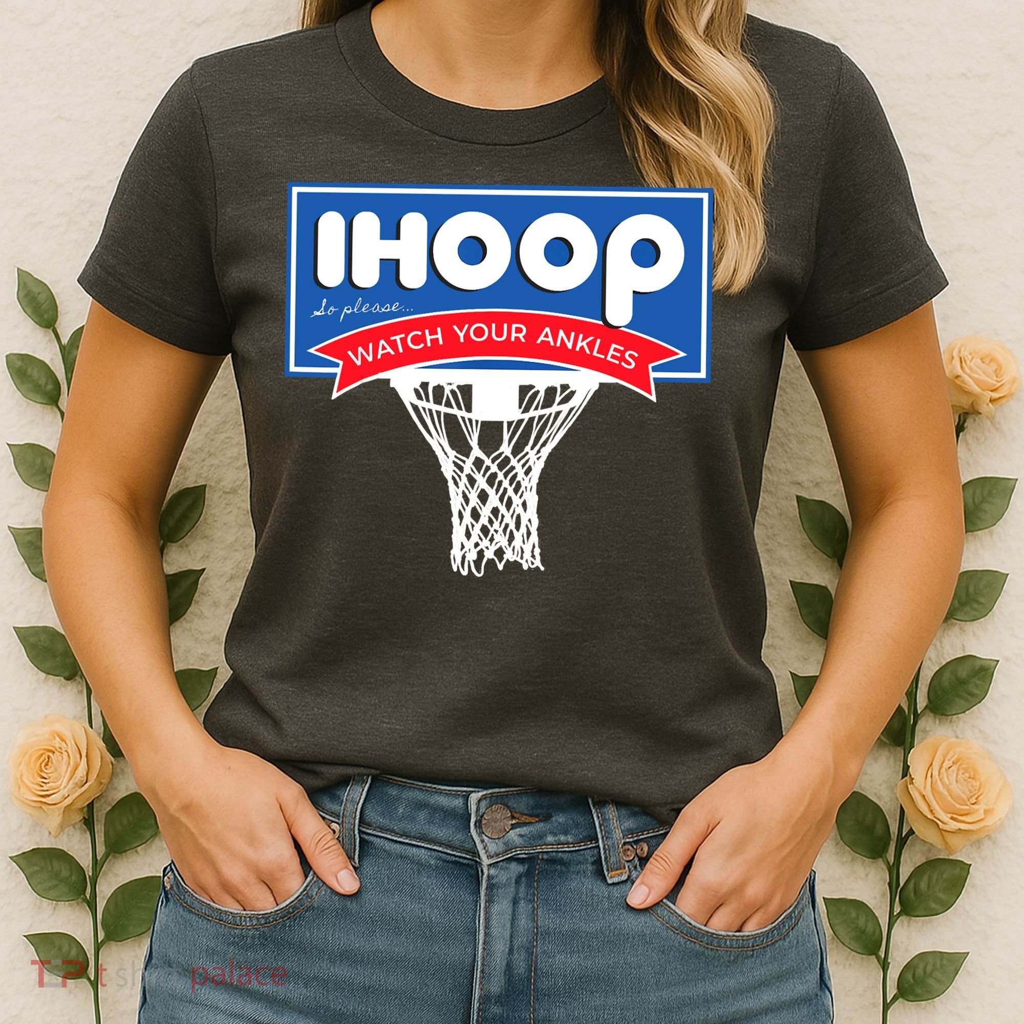 IHOOP So Please Watch Your Ankles Funny Basketball Women's T-Shirt