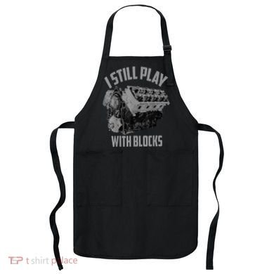 I Still Play With Blocks Racing Maintenance Man Apron