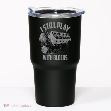 I Still Play With Blocks Racing Maintenance Man Tumbler
