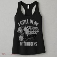 I Still Play With Blocks Racing Maintenance Man Women's Tank Top thumb 3